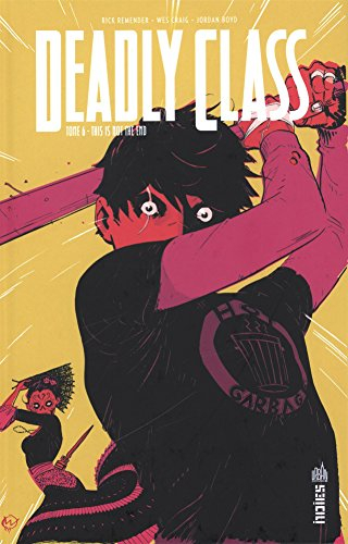 Deadly class. Vol. 6. This is not the end