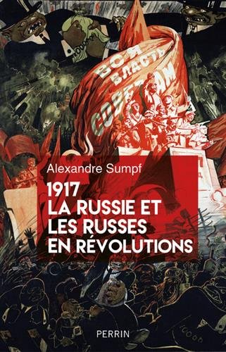 1917, la Russie et les Russes en révolutions
