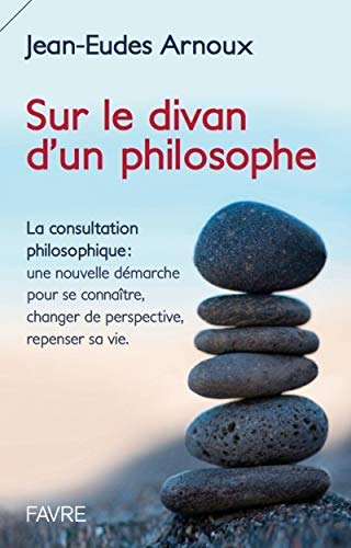 Sur le divan d'un philosophe : la consultation philosophique : une nouvelle démarche pour se connaît