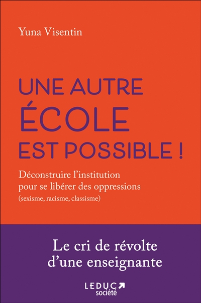 Une autre école est possible ! : déconstruire l'institution pour se libérer des oppressions (sexisme