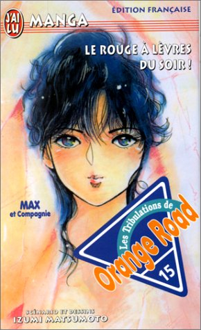 Les tribulations de Orange Road. Vol. 15. Le rouge à lèvre du soir !