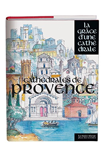 cathédrales de provence - la grâce d'une cathédrale