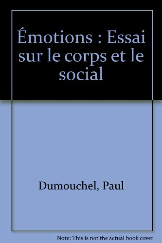 Emotions : essai sur le corps et le social