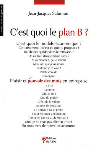 C'est quoi le plan B ? : plaisir et pouvoir des mots en entreprise