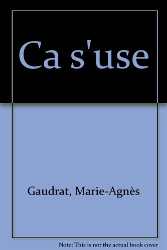 Dis-moi pourquoi ça s'use