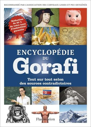 Encyclopédie du Gorafi : tout sur tout selon des sources contradictoires