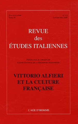Revue des études italiennes, n° 1-2 (2004). Vittorio Alfieri et la culture française