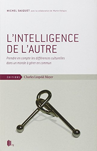 L'intelligence de l'autre : prendre en compte les différences culturelles dans un monde à gérer en c