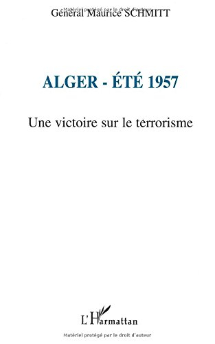 Alger, été 1957 : une victoire sur le terrorisme