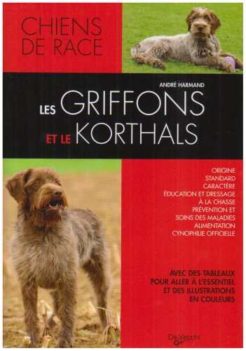 Les griffons et le korthals : griffons d'arrêt, courants, d'agrément et de compagnie
