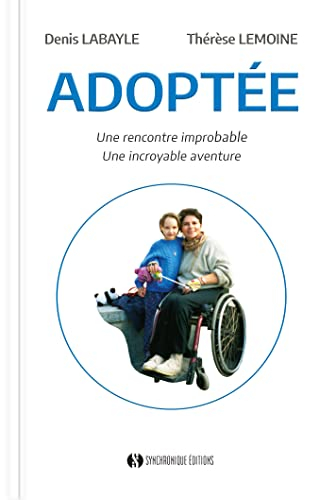 Adoptée : une rencontre improbable, une incroyable aventure : récit librement inspiré d'une histoire