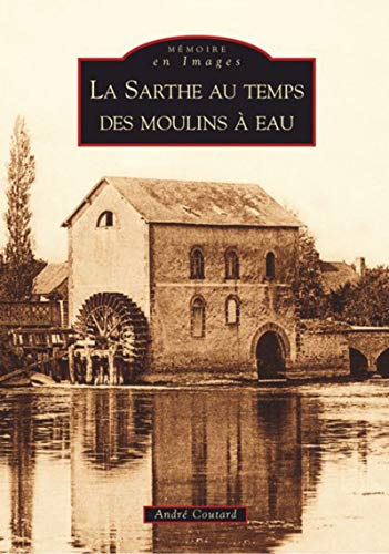 La Sarthe au temps des moulins à eau
