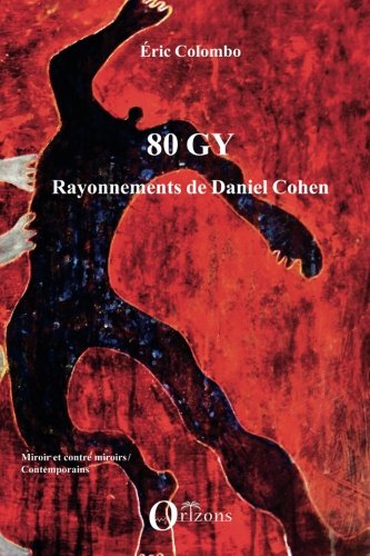 80 Gy : rayonnements de Daniel Cohen