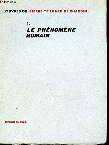 oeuvres de pierre teilhard de chardin 1 : le phénomène humain