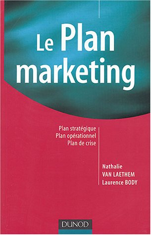 Le plan marketing : plan stratégique, plan opérationnel, plan de crise
