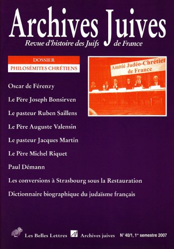 Archives juives, n° 40-1. Philosémites chrétiens