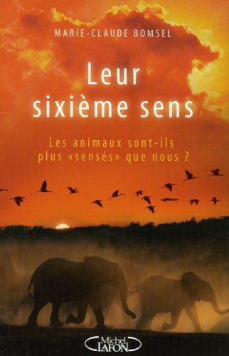 Leur sixième sens : les animaux sont-ils plus sensés que nous ?
