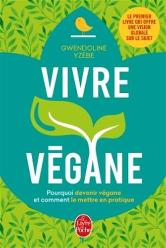 Vivre végane : pourquoi devenir végane et comment le mettre en pratique