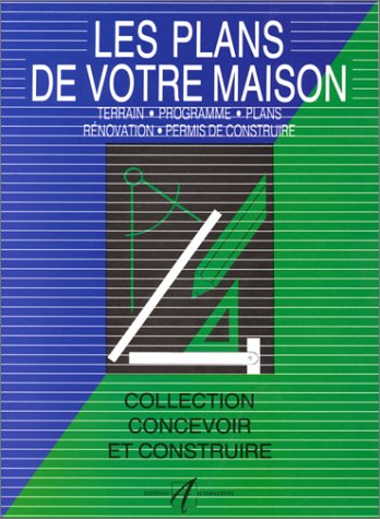 Les plans de votre maison : terrain, programme, plans, rénovation, permis de construire