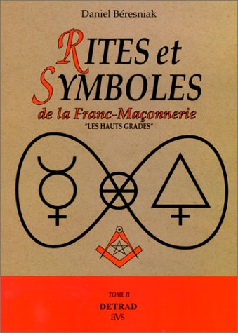 rites et symboles de la franc-maçonnerie. hauts gradés, tome 2