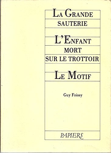 La Grande sauterie. L'Enfant mort sur le trottoir. Le Motif