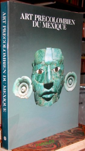 art precolombien du mexique: galeries nationales du grand palais, paris, 13 mars-30 juillet 1990