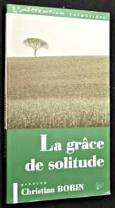 Attention thématique(L'), n° 2. La grâce de solitude : invité Christian Bobin