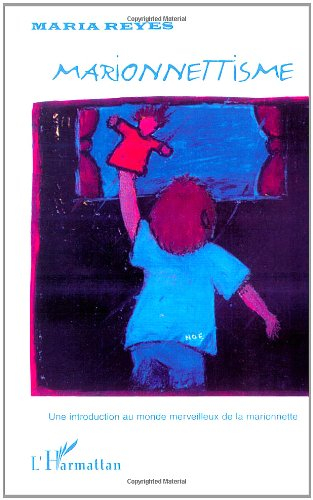 Marionnettisme : introduction au monde merveilleux de la marionnette