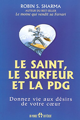 Le saint, le surfeur et la PDG : donnez vie aux désirs de votre coeur