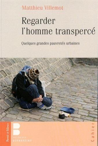Regarder l'homme transpercé : quelques grandes pauvretés urbaines