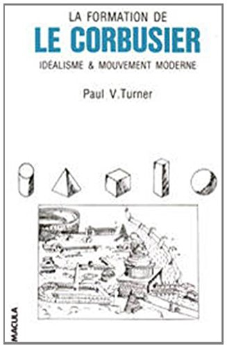 La formation de Le Corbusier : idéalisme et mouvement moderne