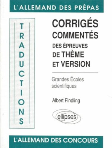 L'allemand des prépas : corrigés commentés des épreuves de thème et version : grandes écoles scienti