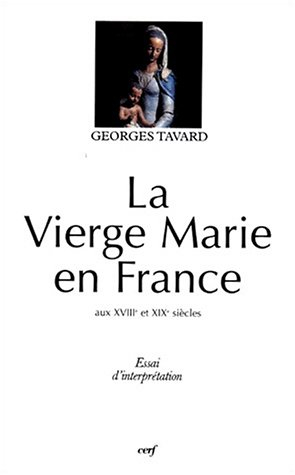 La Vierge Marie en France aux XVIIIe et XIXe siècles : essai d'interprétation