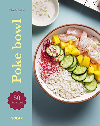 Poke bowls : 50 recettes