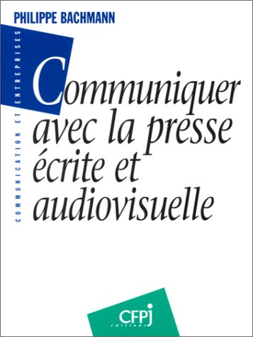 Communiquer avec la presse écrite et audiovisuelle