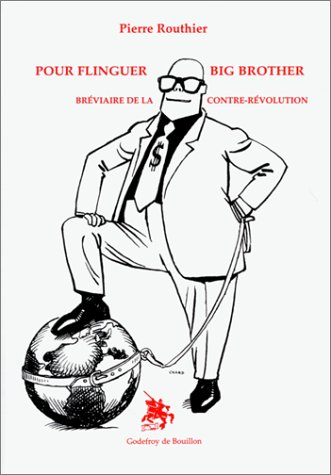 Pour flinguer Big Brother : bréviaire de la contre-révolution