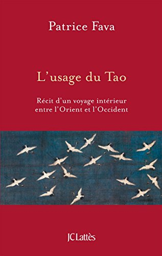 L'usage du tao : récit d'un voyage intérieur entre l'Orient et l'Occident