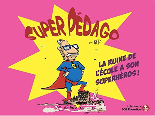 Super Pédago : la ruine de l'école a son superhéros !