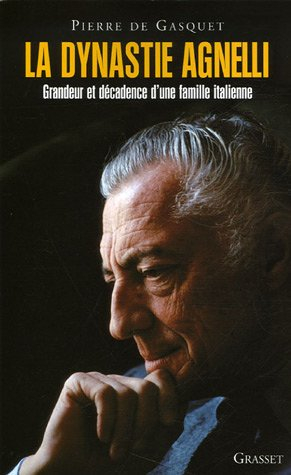 La dynastie Agnelli : grandeur et décadence d'une famille italienne