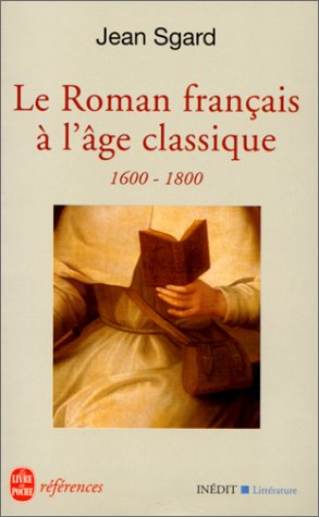 Le roman français à l'âge classique : 1600-1800
