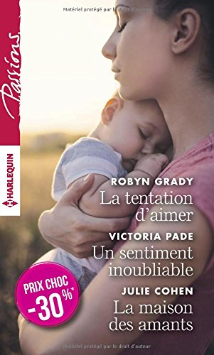 La tentation d'aimer. Un sentiment inoubliable. La maison des amants
