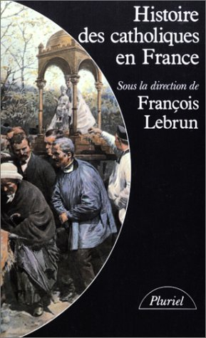 Histoire des catholiques en France : du XVe siècle à nos jours