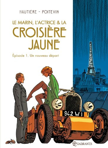 Le marin, l'actrice & la croisière jaune. Vol. 1. Un nouveau départ