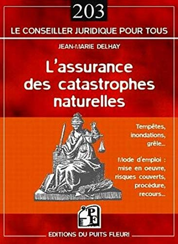 L'assurance des catastrophes naturelles : tempêtes, inondations, grêle : mode d'emploi : mise en oeu