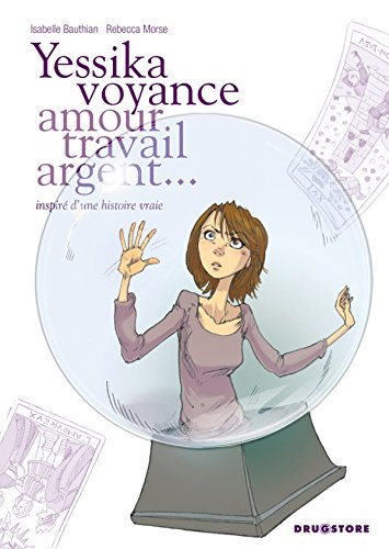 Yessika voyance : amour, travail, argent... : inspiré d'une histoire vraie