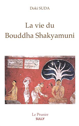 La vie du Bouddha Shakyamuni