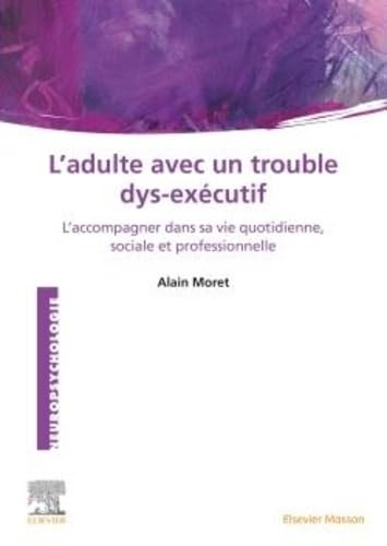 L'adulte avec un trouble dys-exécutif : l'accompagner dans sa vie quotidienne, sociale et profession