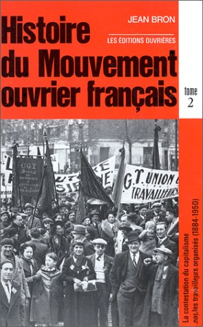 Histoire du mouvement ouvrier français. Vol. 2. La contestation du capitalisme par les travailleurs 