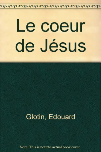 Le coeur de Jésus, approches anciennes et nouvelles