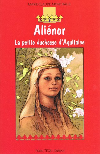 Aliénor, la petite duchesse d'Aquitaine : roman historique
